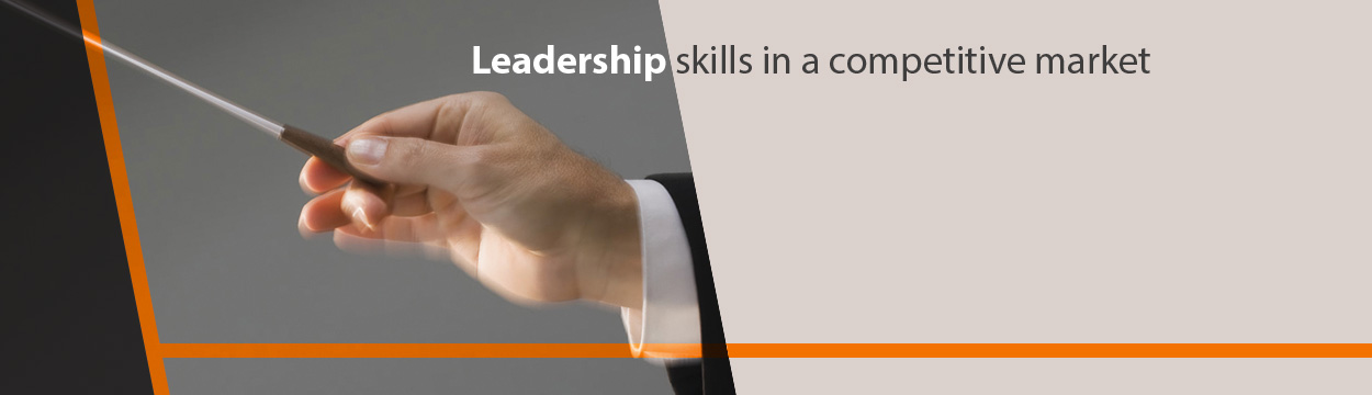 Leadership skills in a competitive market
